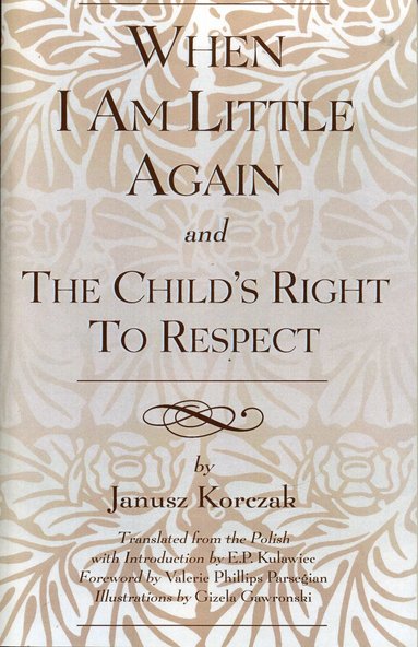 bokomslag When I Am Little Again and The Child's Right to Respect