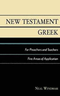 bokomslag New Testament Greek for Preachers and Teachers