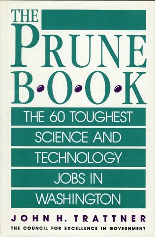 John H. Trattner - Prune Book: The 60 Toughest Science and Technology Jobs in Washington, Inbunden