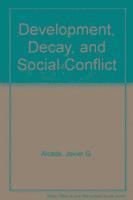 bokomslag Development, Decay, and Social Conflict