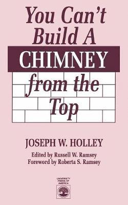 You Can't Build a Chimney From the Top 1