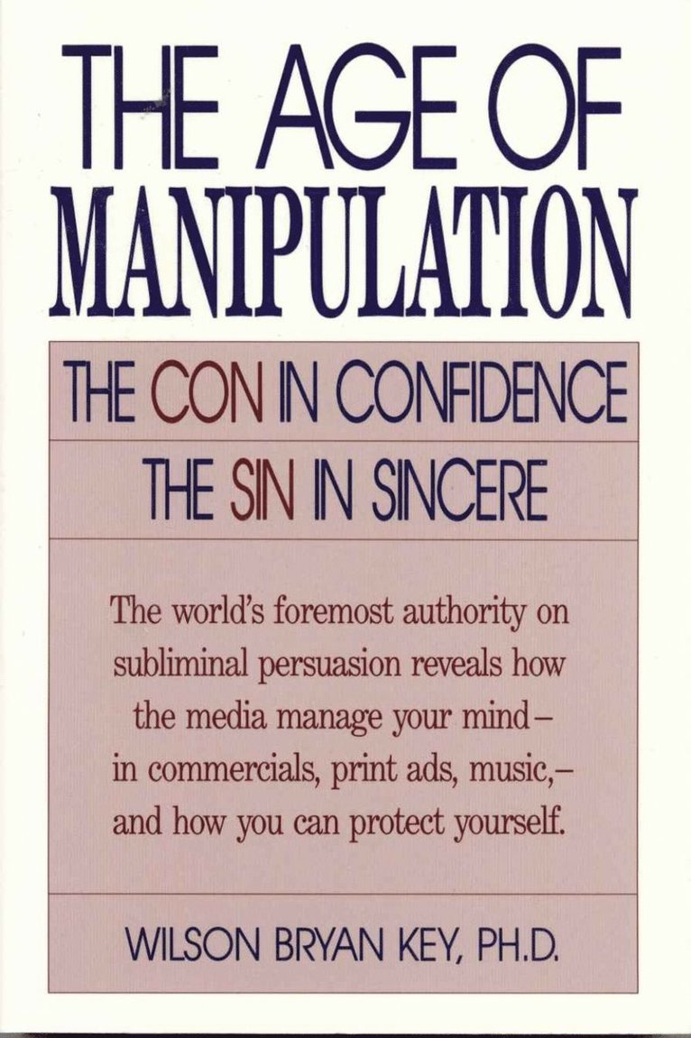 Wilson Bryan Key - Age of Manipulation, Häftad