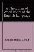 bokomslag A Thesaurus of Word Roots of the English Language
