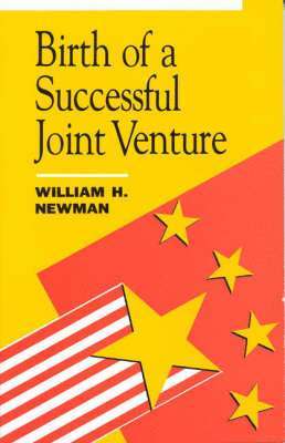 William H. Newman - Birth of a Successful Joint Venture, Inbunden