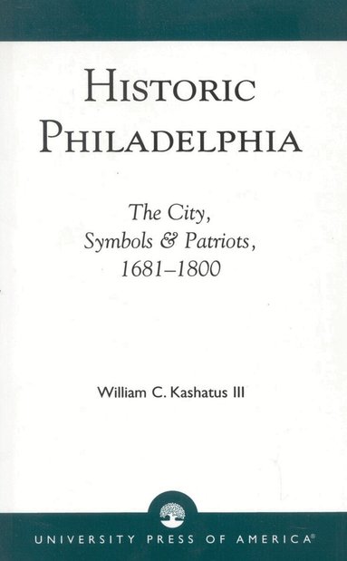 William C. Kashatus - Historic Philadelphia, Häftad