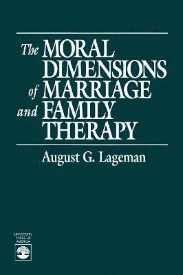 The Moral Dimensions of Marriage and Family Therapy 1