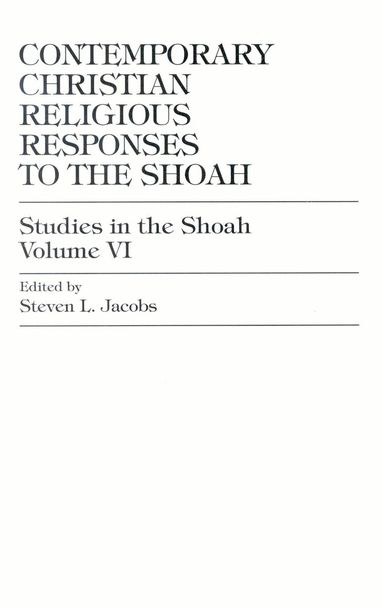 Steven L. Jacobs - Contemporary Christian Religious Responses to the Shoah, Inbunden