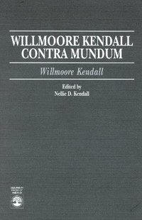 bokomslag Willmoore Kendall Contra Mundum
