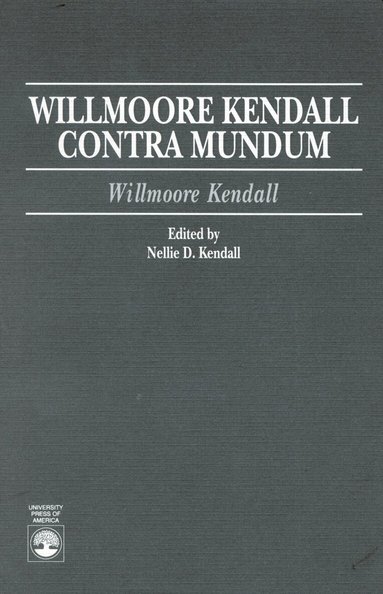 Willmoore Kendall - Willmoore Kendall Contra Mundum, Häftad