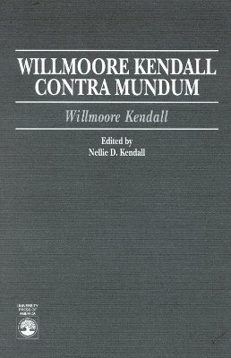 Willmoore Kendall Contra Mundum 1