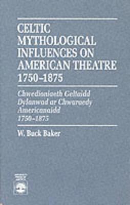 bokomslag Celtic Mythological Influences on American Theatre 1750-1875