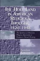 Gershon Greenberg - Holy Land in American Religious Thought, 1620-1948, Inbunden