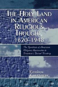 bokomslag The Holy Land in American Religious Thought, 1620-1948