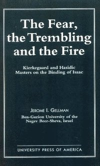bokomslag The Fear, The Trembling, and the Fire