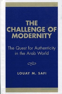 Louay M. Safi - Challenge of Modernity, Inbunden