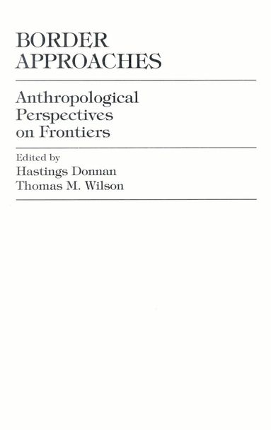 Hastings Donnan, Thomas M. Wilson - Border Approaches, Inbunden
