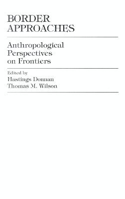 Hastings Donnan, Thomas M. Wilson - Border Approaches, Inbunden