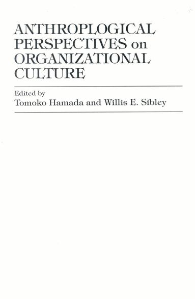 Tomoko Hamada, Willis E. Sibley - Anthropological Perspectives on Organizational Culture, Inbunden