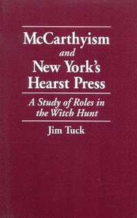 bokomslag McCarthyism and New York's Hearst Press