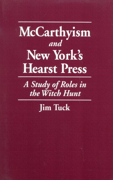 bokomslag McCarthyism and New York's Hearst Press