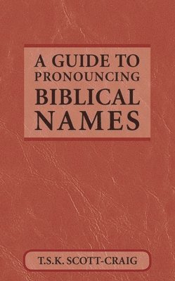 A Guide to Pronouncing Biblical Names 1