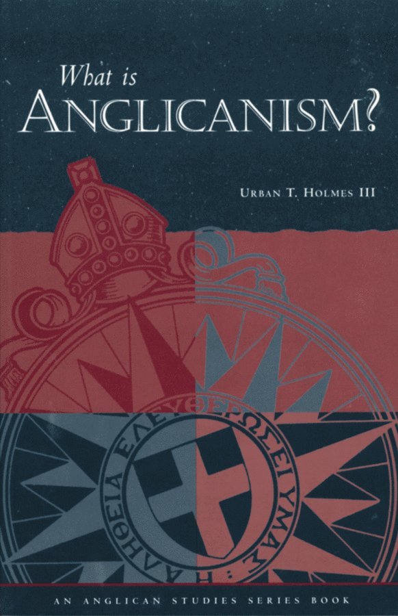 Urban T. Holmes III, Urban T Holmes Iii - What Is Anglicanism?, Häftad