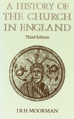 J. R. H. Moorman, John Moorman, J R H Moorman - History of the Church in England, Häftad