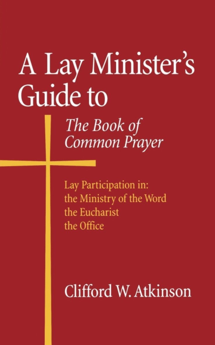Clifford W. Atkinson, Clifford W Atkinson - Lay Minister's Guide to the Book of Common Prayer, Häftad