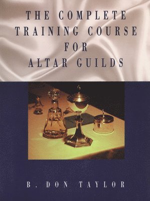 bokomslag Complete Training Course for Altar Guilds