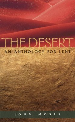John Moses - The Desert An Anthology for Lent, Häftad