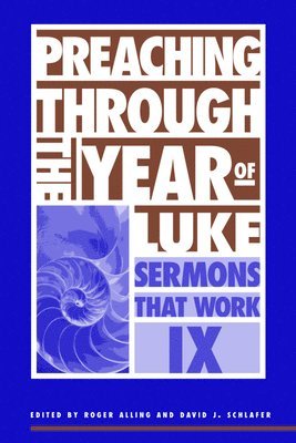 bokomslag Preaching Through the Year of Luke