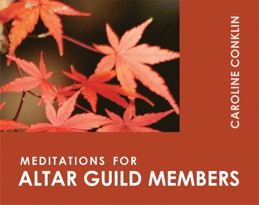 Caroline Conklin - Meditations for Altar Guild Members, Häftad