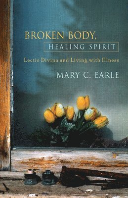 Mary C. Earle, Mary C Earle - Broken Body, Healing Spirit, Häftad