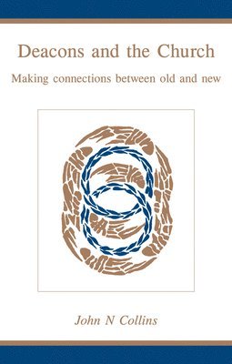 bokomslag Deacons and the Church: Making Connections Between Old and New