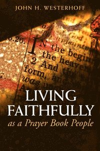 bokomslag Living Faithfully as a Prayer Book People