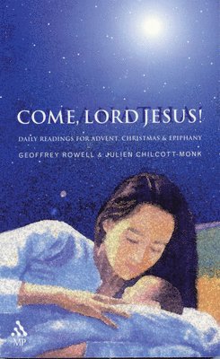 Geoffrey Rowell, Julien Chilcott-Monk - Come, Lord Jesus!, Häftad