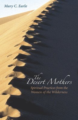 bokomslag The Desert Mothers: Spiritual Practices from the Women of the Wilderness