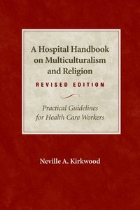 bokomslag A Hospital Handbook on Multiculturalism and Religion, Revised Edition