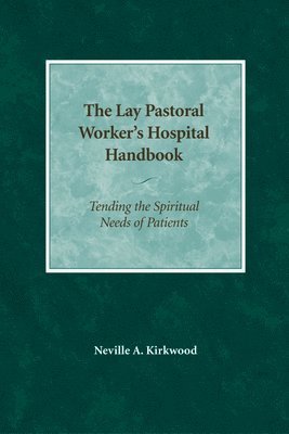 bokomslag The Lay Pastoral Worker's Hospital Handbook