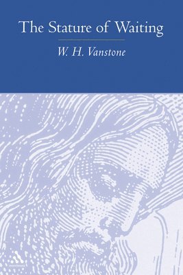 W. H. Vanstone, W H Vanstone - The Stature of Waiting, Häftad