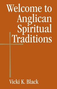 bokomslag Welcome to Anglican Spiritual Traditions