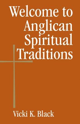Vicki K. Black, Vicki K Black - Welcome to Anglican Spiritual Traditions, Häftad