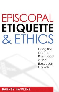 bokomslag Episcopal Etiquette And Ethics