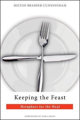 Milton Brasher-Cunningham - Keeping the Feast, Häftad