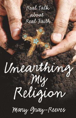 bokomslag Unearthing My Religion