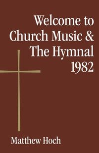 bokomslag Welcome to Church Music & The Hymnal 1982