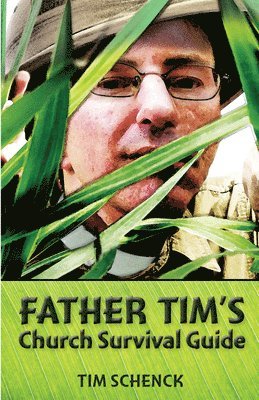 Tim Schenck - Father Tim's Church Survival Guide, Häftad