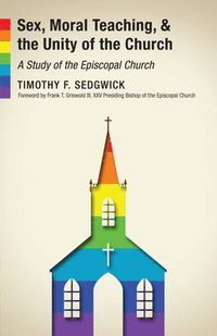 bokomslag Sex, Moral Teaching, and the Unity of the Church