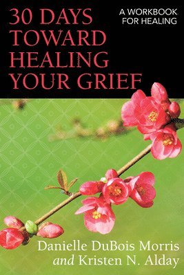 bokomslag 30 Days toward Healing Your Grief