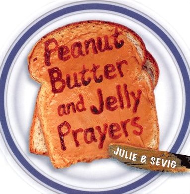 bokomslag Peanut Butter and Jelly Prayers
